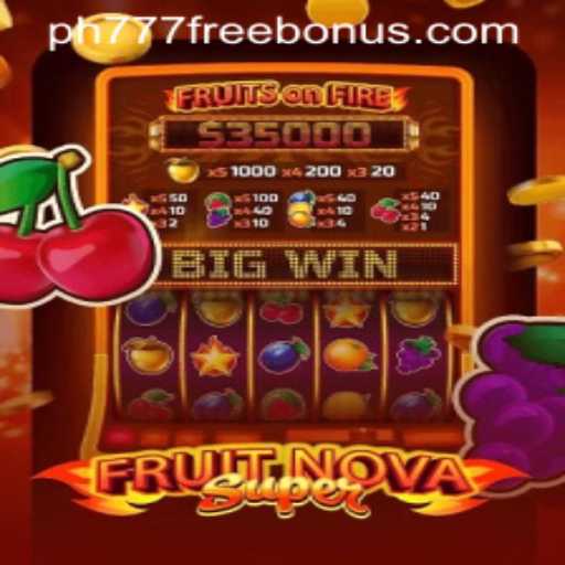 FruitNovaSuper: Unlock the Thrills with PH777 Free Coins